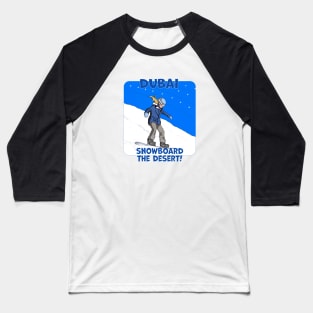 Dubai, Snowboard The Desert! Baseball T-Shirt